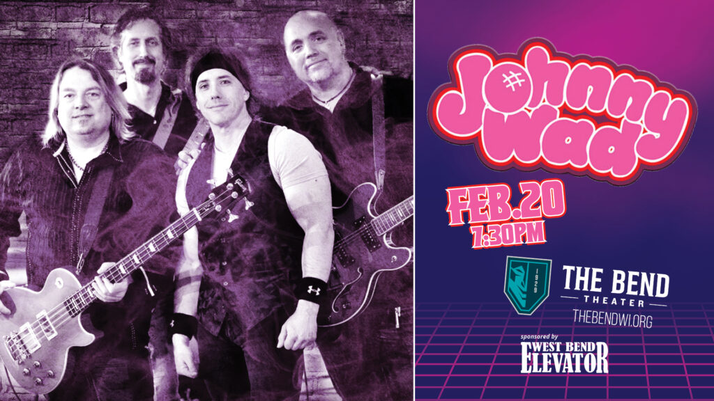 Johnny Wad at The Bend Theater