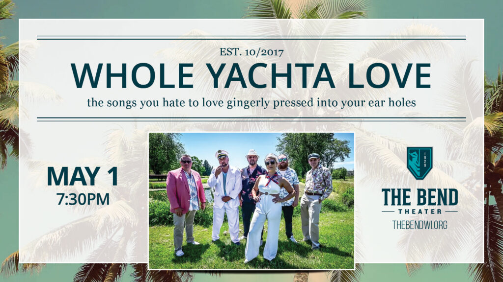 Whole Yachta Love at The Bend Theater